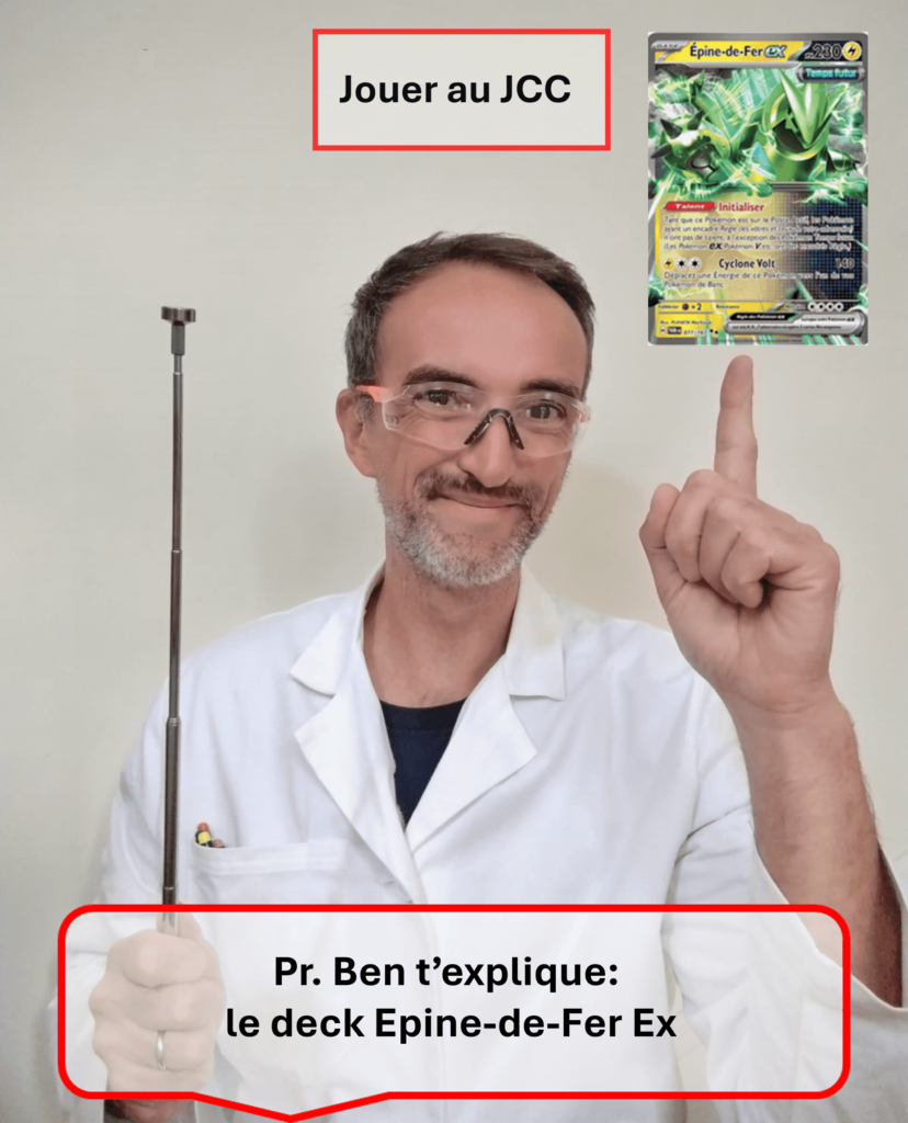 On voit une photo d'un prefesseur la baguette à la main, en blouse blanche de face. Il a l'index gauche levé désignant une carte du jeu de carte à collectionner pokémon Epine de fer ex. Il y a deux encadré contenant les textes : "jouer au JCC" et "Pr. Ben t'explique le deck Epine de fer ex".