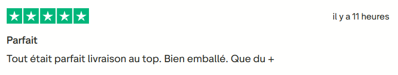 Il s'agit d'une image dans lesquelle se trouve un avis laissé par un client via trustpilot. Il y a cinq étoiles vertes soit la note maximale. L'avis date du 05 novembre 2025. Le client a écrit : "Parfait Tout était parfait livraison au top. Bien emballé. Que du +"