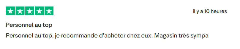 Il s'agit d'une image dans lesquelle se trouve un avis laissé par un client via trustpilot. Il y a cinq étoiles vertes soit la note maximale. L'avis date du 28 novembre 2025. Le client a écrit :"Personnel au top, je recommande d’acheter chez eux. Magasin très sympa."
