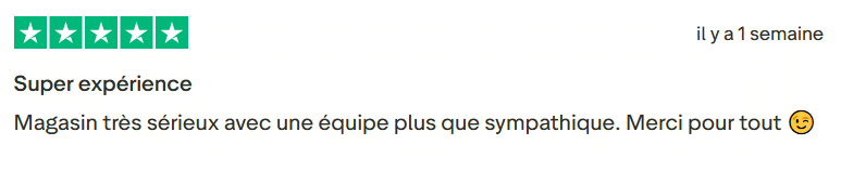 Avis Client Trustpilot 98. Il s'agit d'une image dans lesquelle se trouve un avis laissé par un client via trustpilot. Il y a cinq étoiles vertes soit la note maximale. L'avis date du 09 janvier 2026. Le client a écrit :"Magasin très sérieux avec une équipe plus que sympathique. Merci pour tout 😉."
