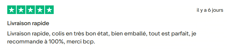 Avis Client Trustpilot 99. Il s'agit d'une image dans lesquelle se trouve un avis laissé par un client via trustpilot. Il y a cinq étoiles vertes soit la note maximale. L'avis date du 10 janvier 2026. Le client a écrit :"Livraison rapide, colis en très bon état, bien emballé, tout est parfait, je recommande à 100%, merci bcp."