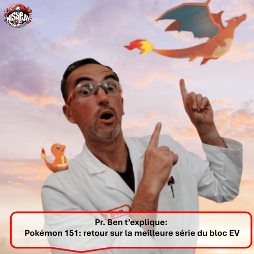 Pokémon 151 retour sur la meilleure série du bloc Ecarlate et Violet. On voit un professeur en blouse blanche, la bouche ouverte avec un air étonné lever ses index pour pointer du doigt le pokemon dracaufeu. Il y a le pokémon salamèche posé sur son épaule droite. On voit le professeur de face. Il y a un encadré rouge en bas de l'image dans lequel il est écrit "Pr. Ben t'explique: Pokémon 151 : retour sur la meilleure série du bloc ev".